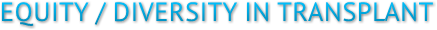 EQUITY / DIVERSITY IN TRANSPLANT EQUITY / DIVERSITY IN TRANSPLANT