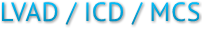 LVAD / ICD / MCS