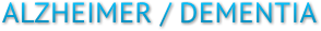 ALZHEIMER / DEMENTIA ALZHEIMER / DEMENTIA